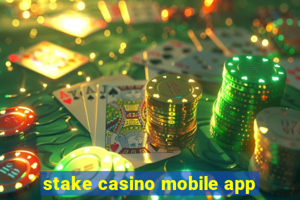 stake casino mobile app